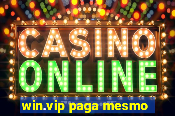 win.vip paga mesmo